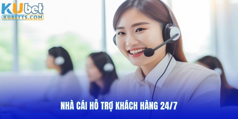 Đội ngũ hỗ trợ khách hàng 24/7