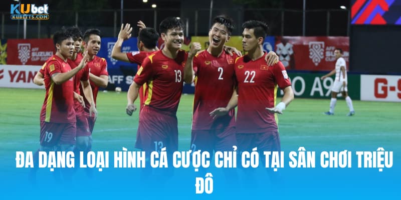 Đa dạng loại hình cá cược chỉ có tại sân chơi triệu đô