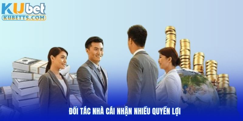 Đối tác nhà cái nhận nhiều quyền lợi