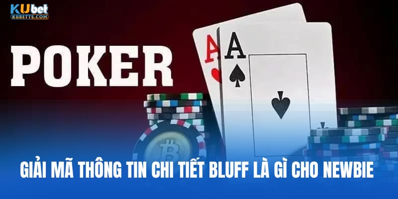 Giải mã thông tin chi tiết bluff là gì cho newbie 