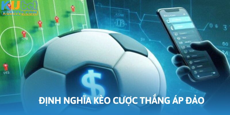 Kèo cược thắng áp đảo tiếp cận vô cùng đơn giản