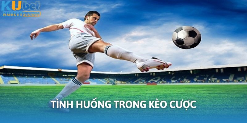 Tình huống đặt cược trong kèo cược thắng áp đảo