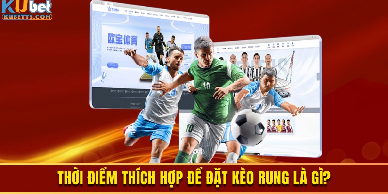 Thời điểm vàng để bắt đầu đặt kèo