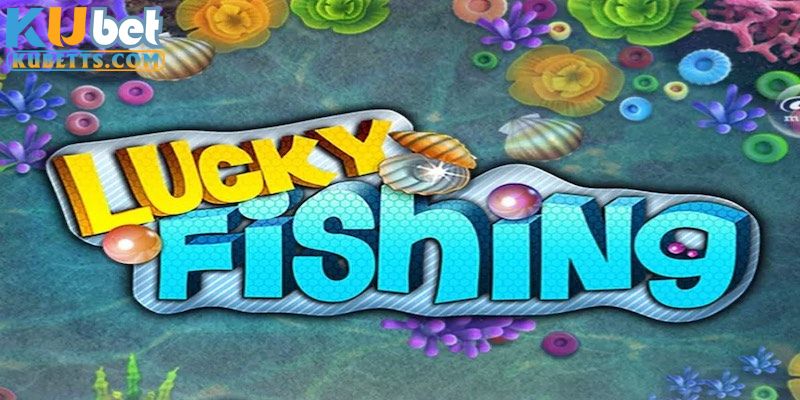 Giới thiệu chung bắn cá Lucky Fishing
