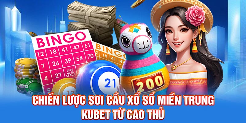 Chiến lược soi cầu xổ số miền trung KUBET từ cao thủ