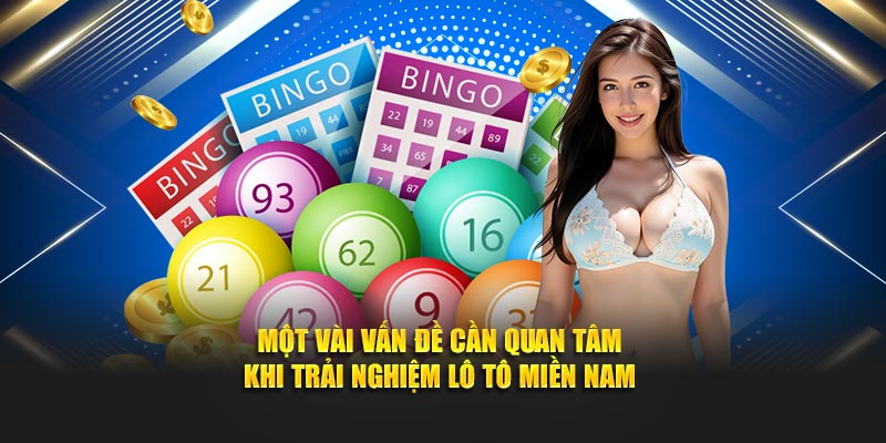 Một vài vấn đề cần quan tâm khi trải nghiệm Lô tô miền Nam