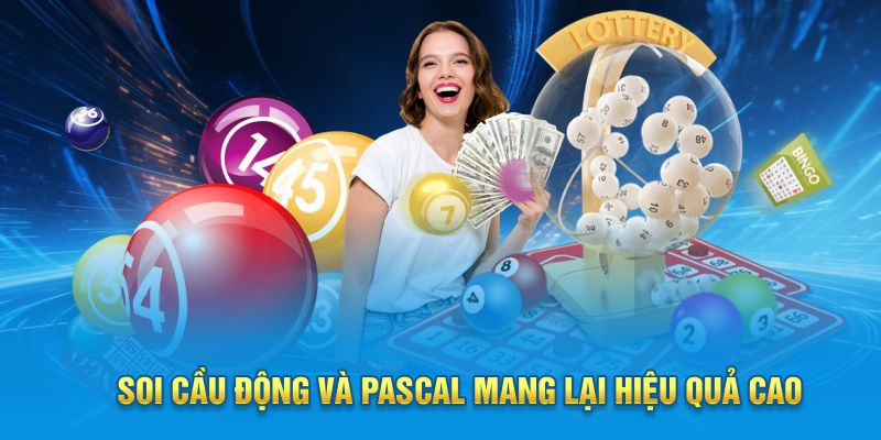 Soi cầu động và Pascal mang lại hiệu quả cao